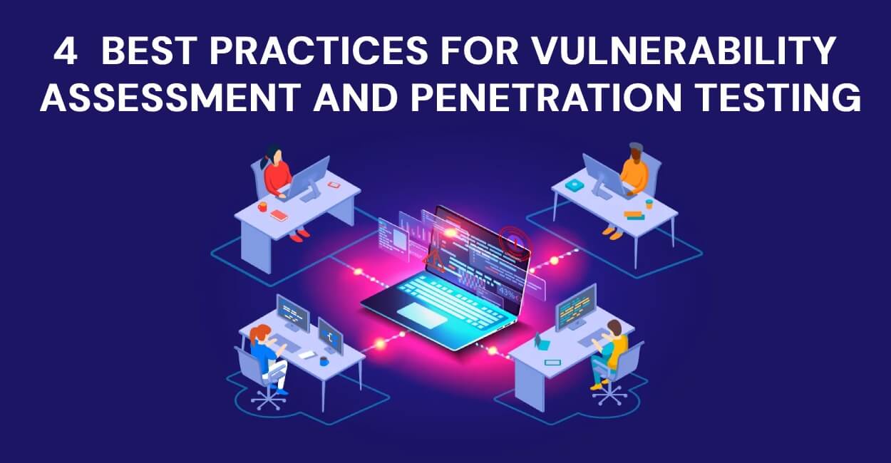4  Best Practices for Vulnerability Assessment and Penetration Testing (VAPT)