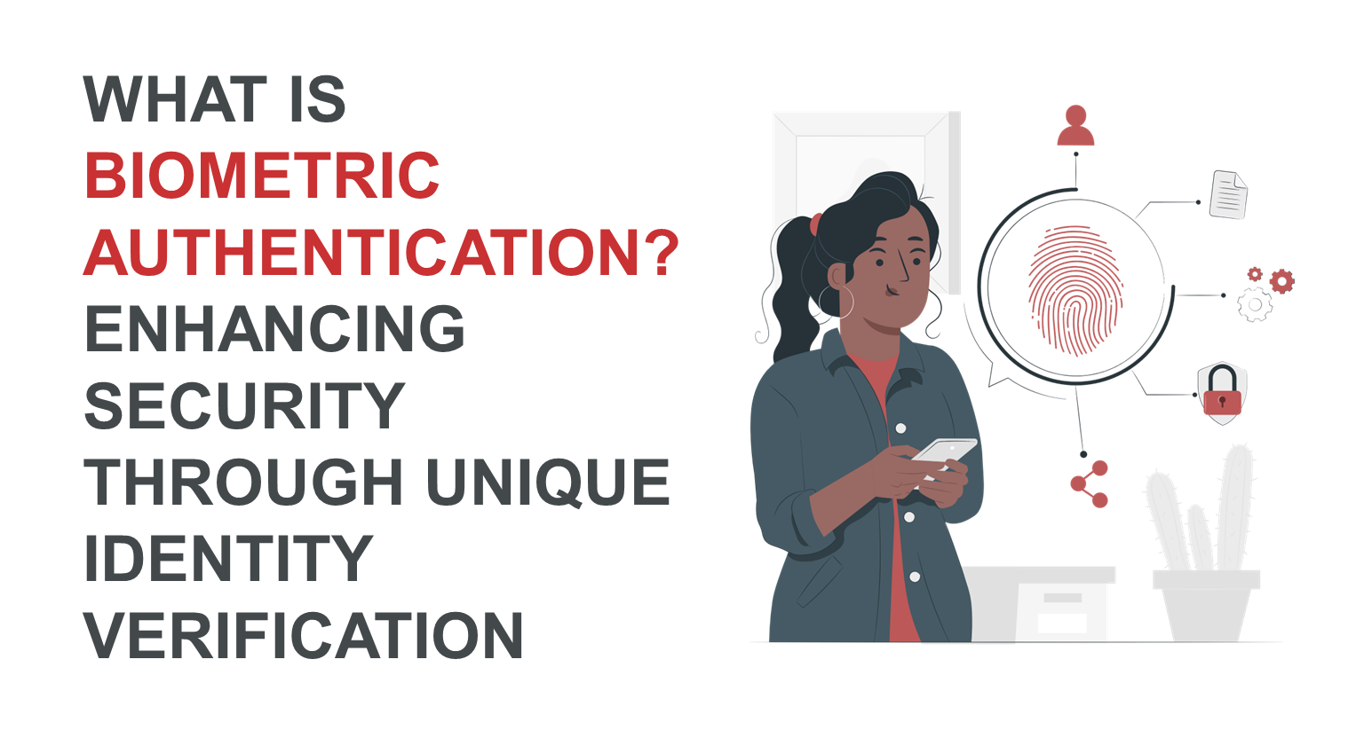 What is Biometric Authentication? Enhancing Security Through Unique Identity Verification