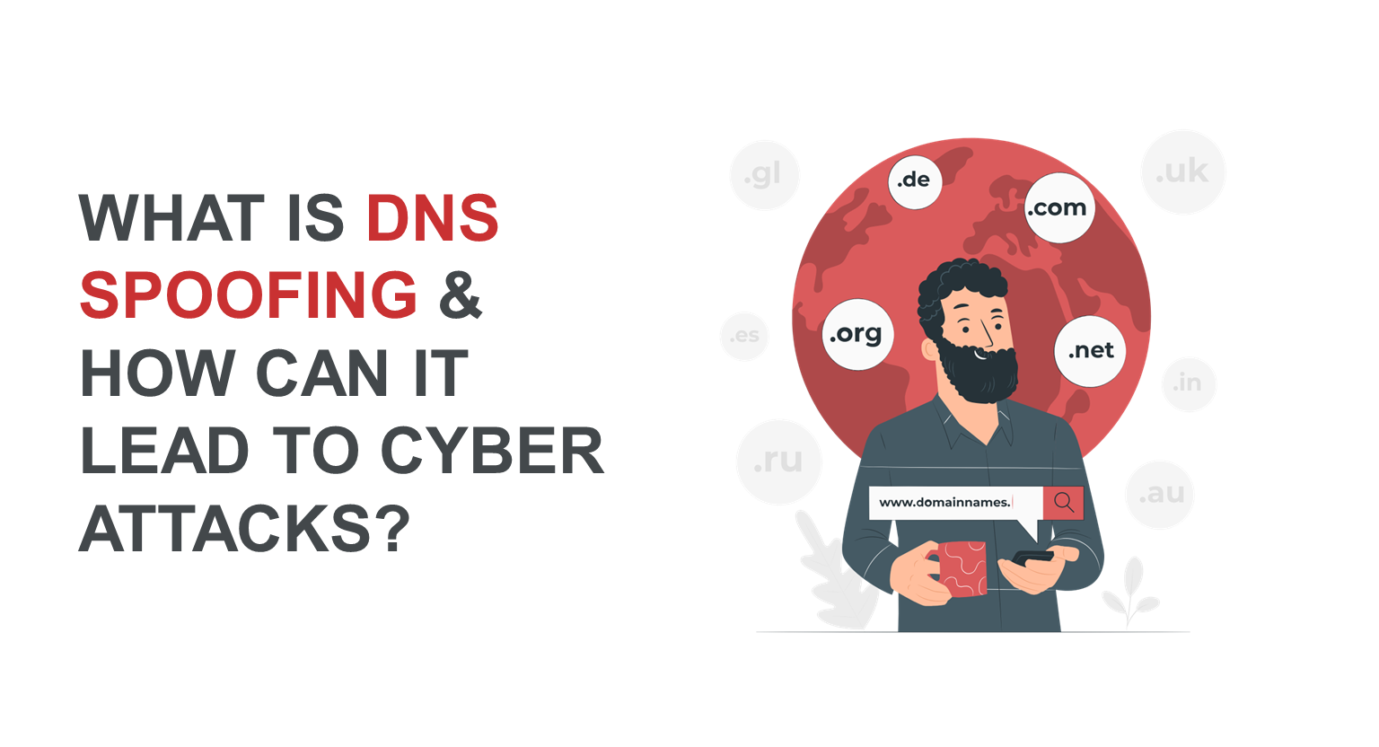 What is DNS Spoofing and How Can It Lead to Cyber Attacks?