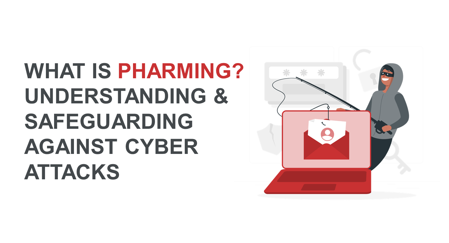 What is Pharming? Understanding and Safeguarding against Cyber Attacks
