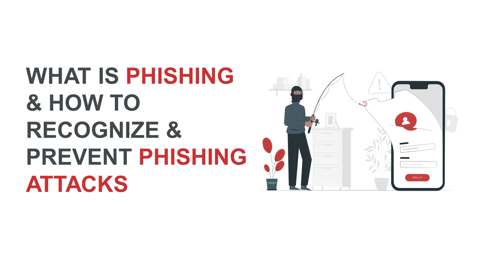 What is Phishing and How to Recognize and Prevent Phishing Attacks