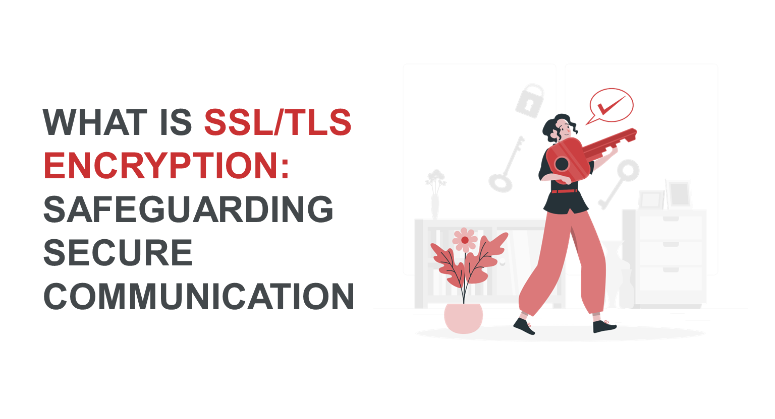 What is SSL/TLS Encryption: Safeguarding Secure Communication