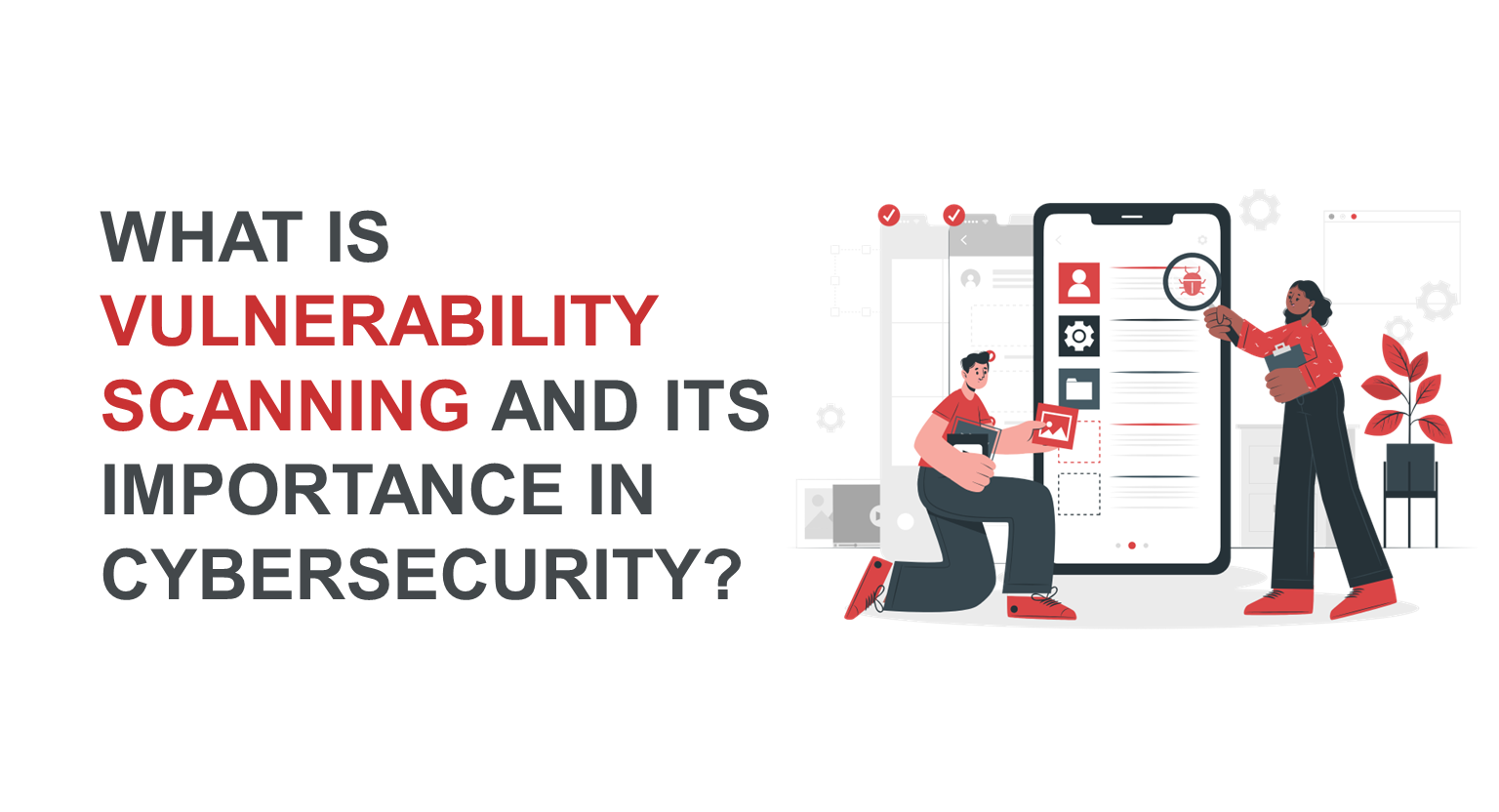 What is Vulnerability Scanning and its Importance in Cybersecurity?