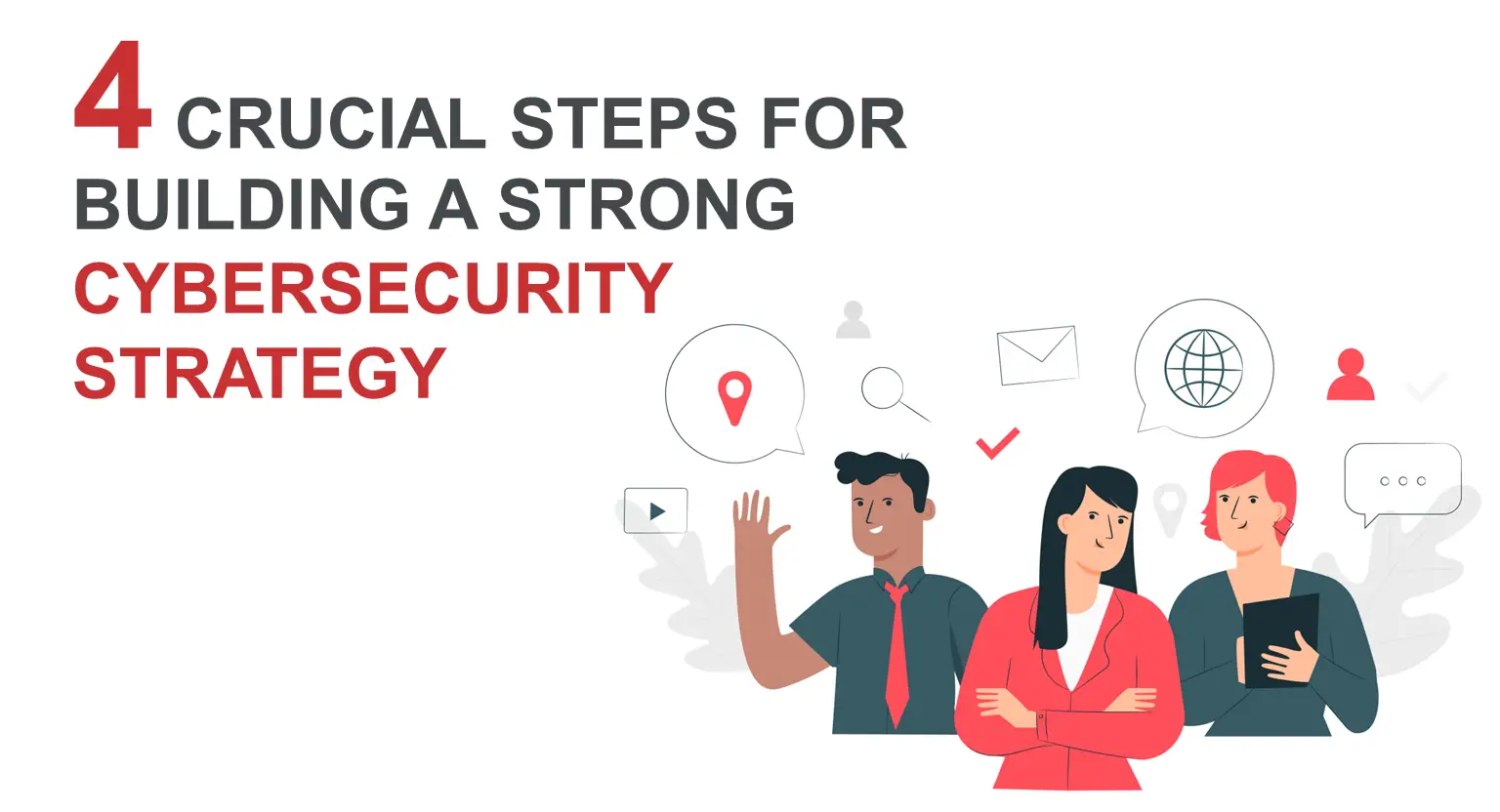 4 Crucial Steps for Building a Strong Cybersecurity Strategy