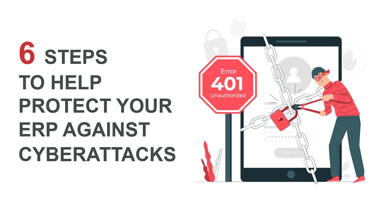 6 Steps To Help Protect Your ERP Against Cyberattacks