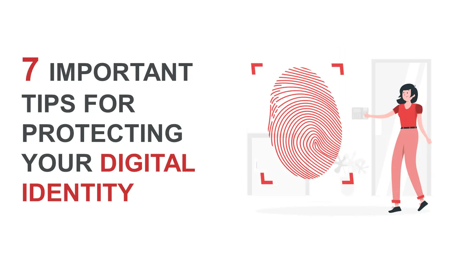 7 Important Tips for Protecting Your Digital Identity