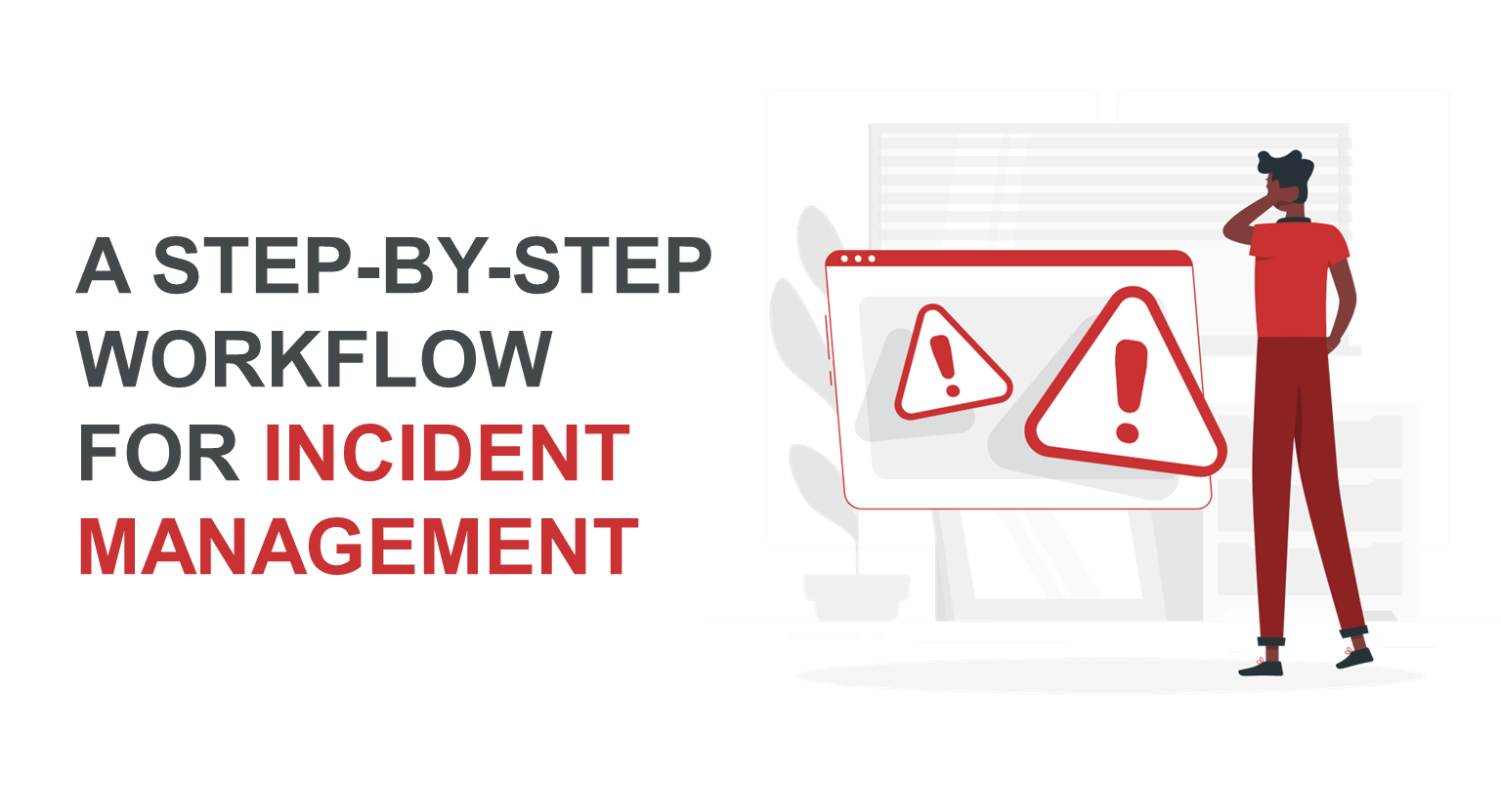 A Step-by-Step Workflow for Incident Management 
