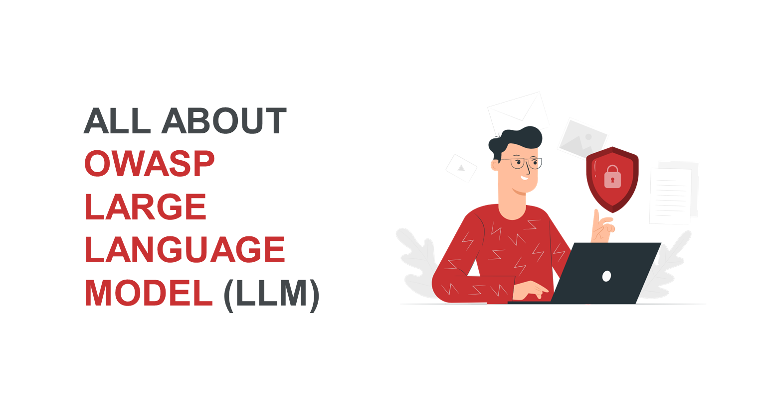 All About OWASP Large Language Model (LLM) 