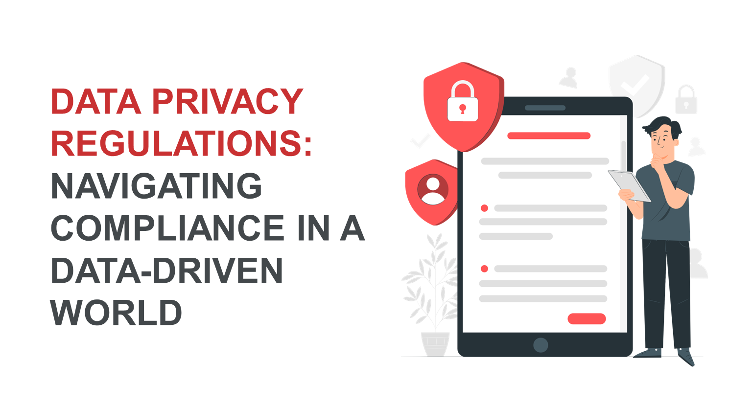 Data Privacy Regulations: Navigating Compliance in a Data-Driven World