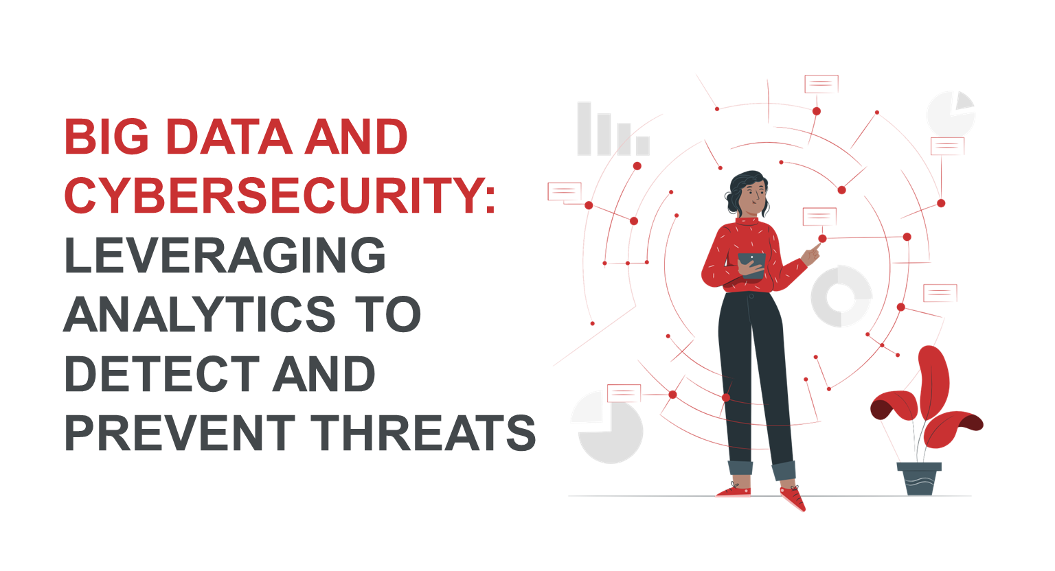 Big Data and Cybersecurity: Leveraging Analytics to Detect and Prevent Threats