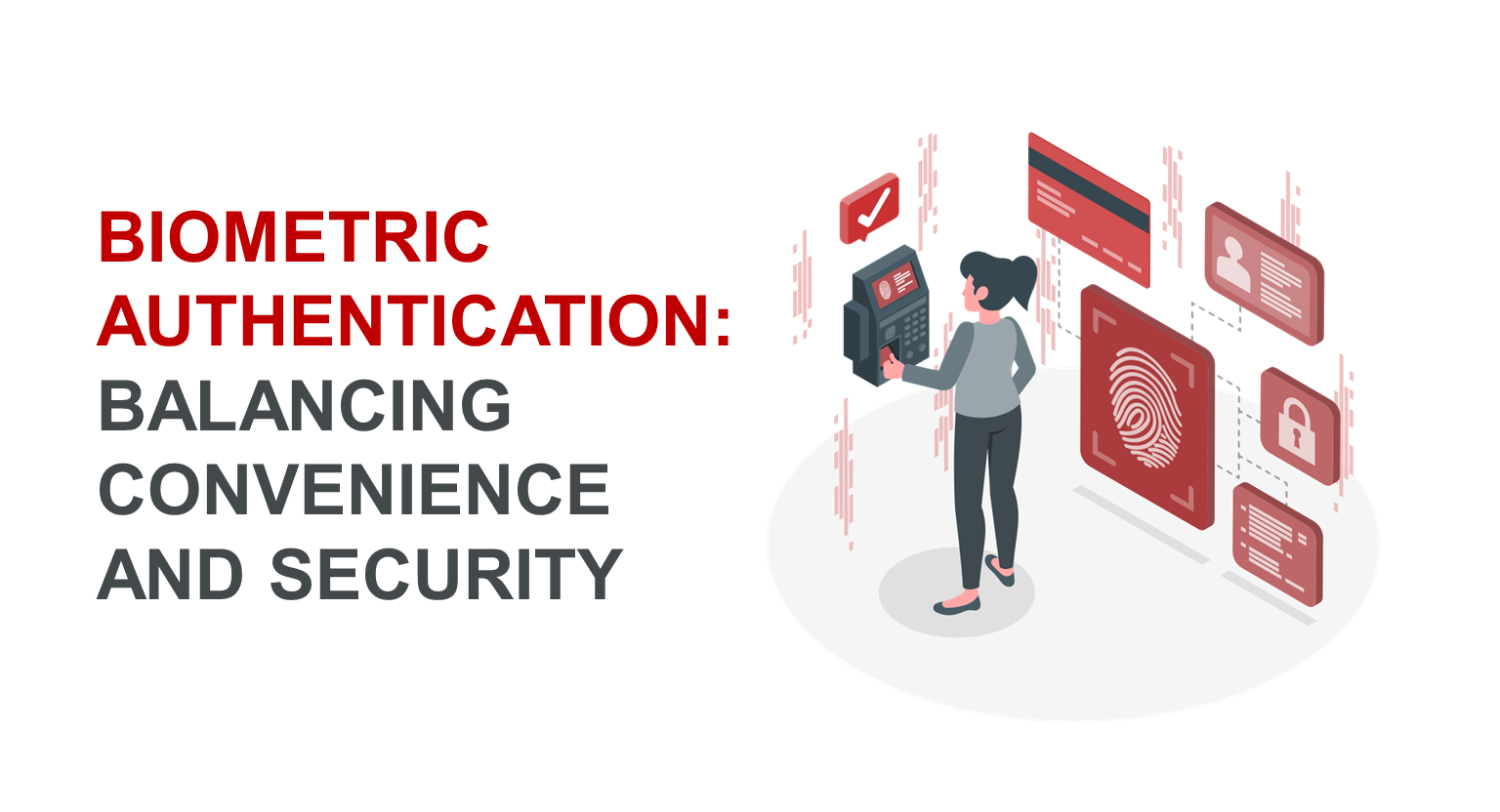 Biometric Authentication: Balancing Convenience and Security 