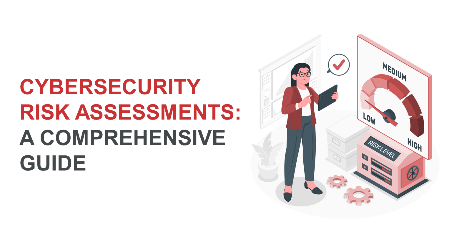 Cybersecurity Risk Assessments: A Comprehensive Guide 