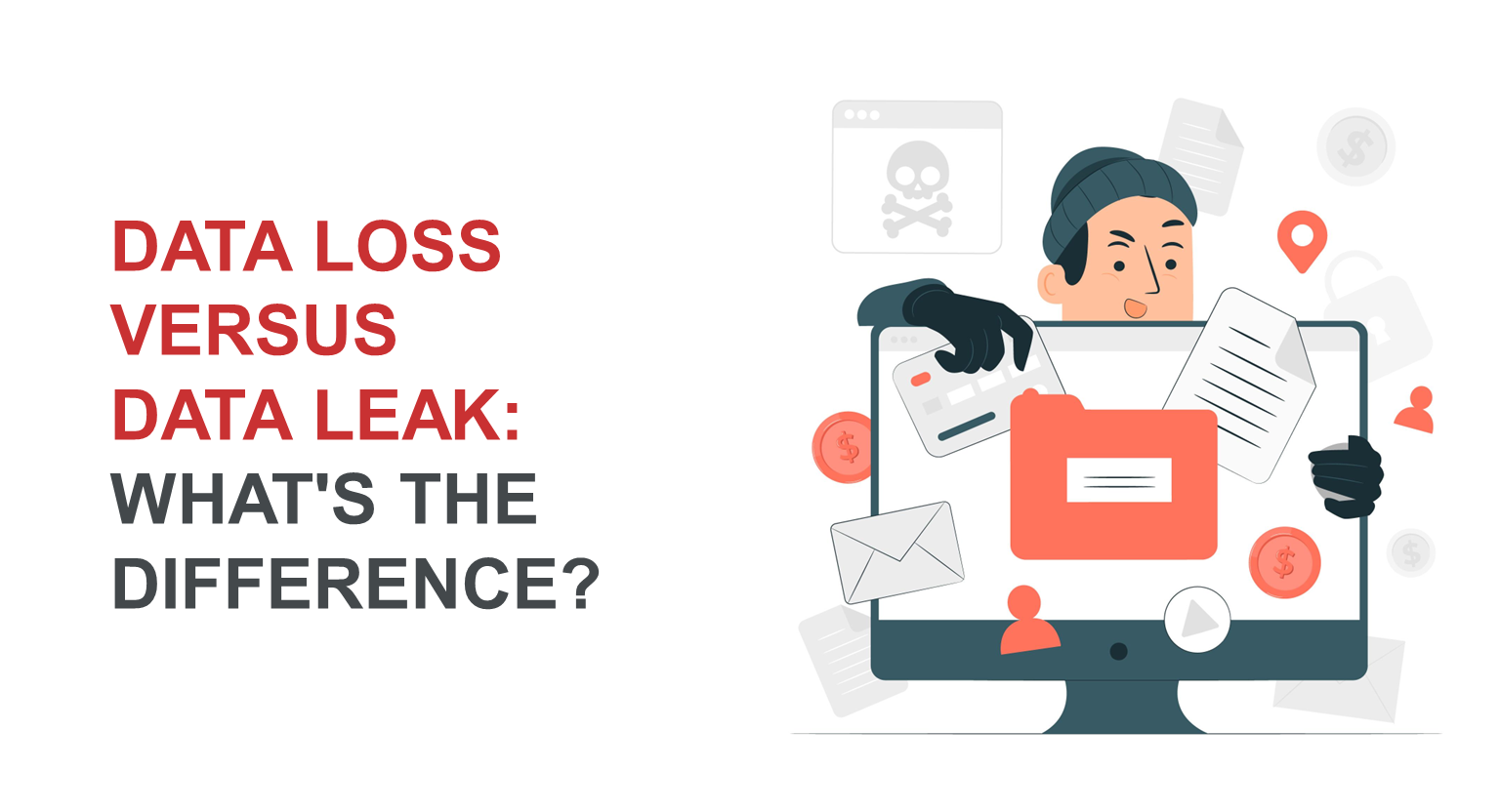 Data Loss versus Data Leak: What's the Difference?