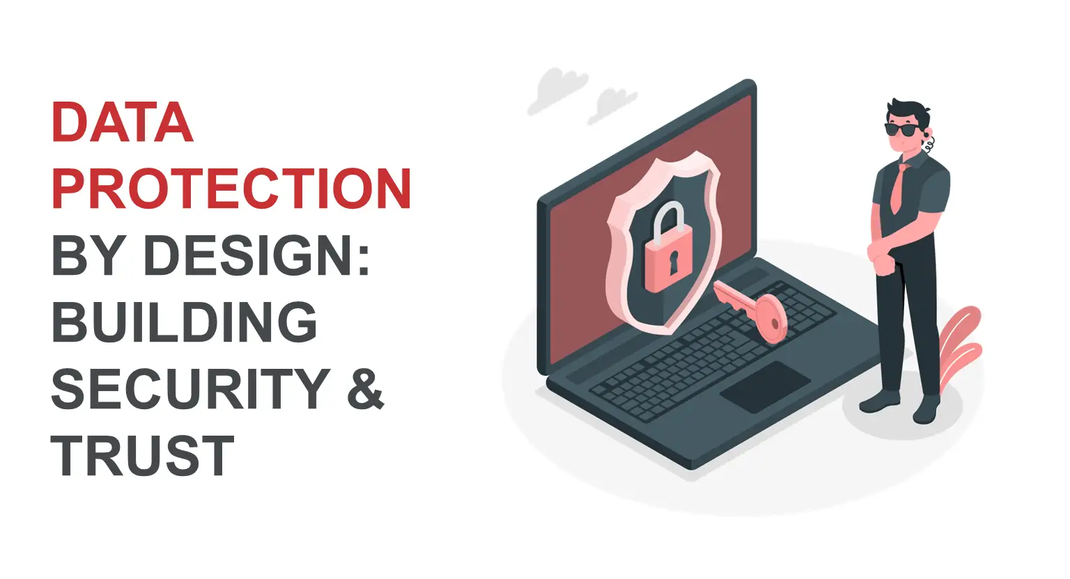 Data Protection by Design: Building Security and Trust