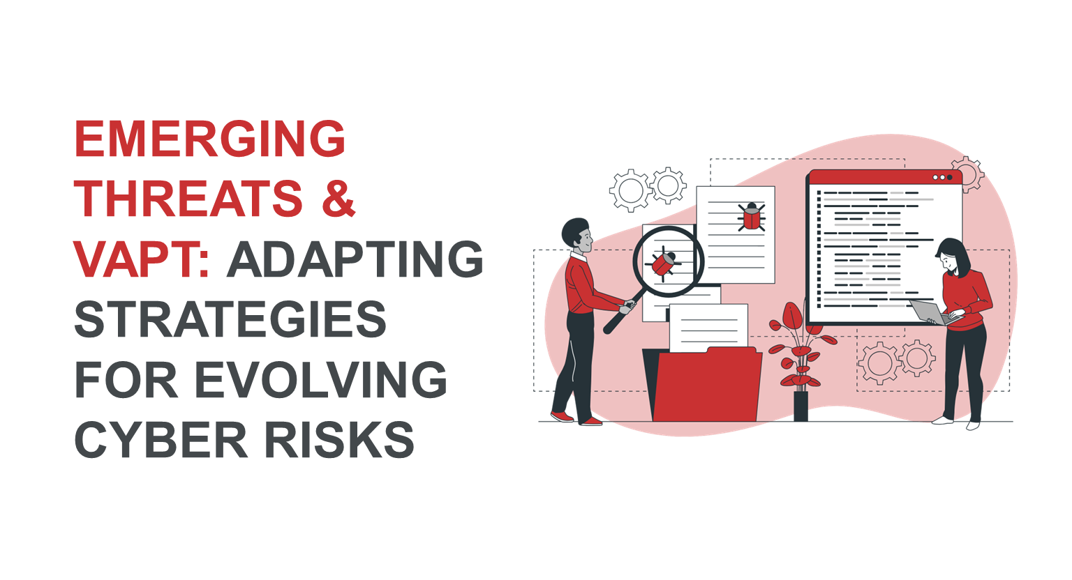 Emerging Threats and VAPT: Adapting Strategies for Evolving Cyber Risks