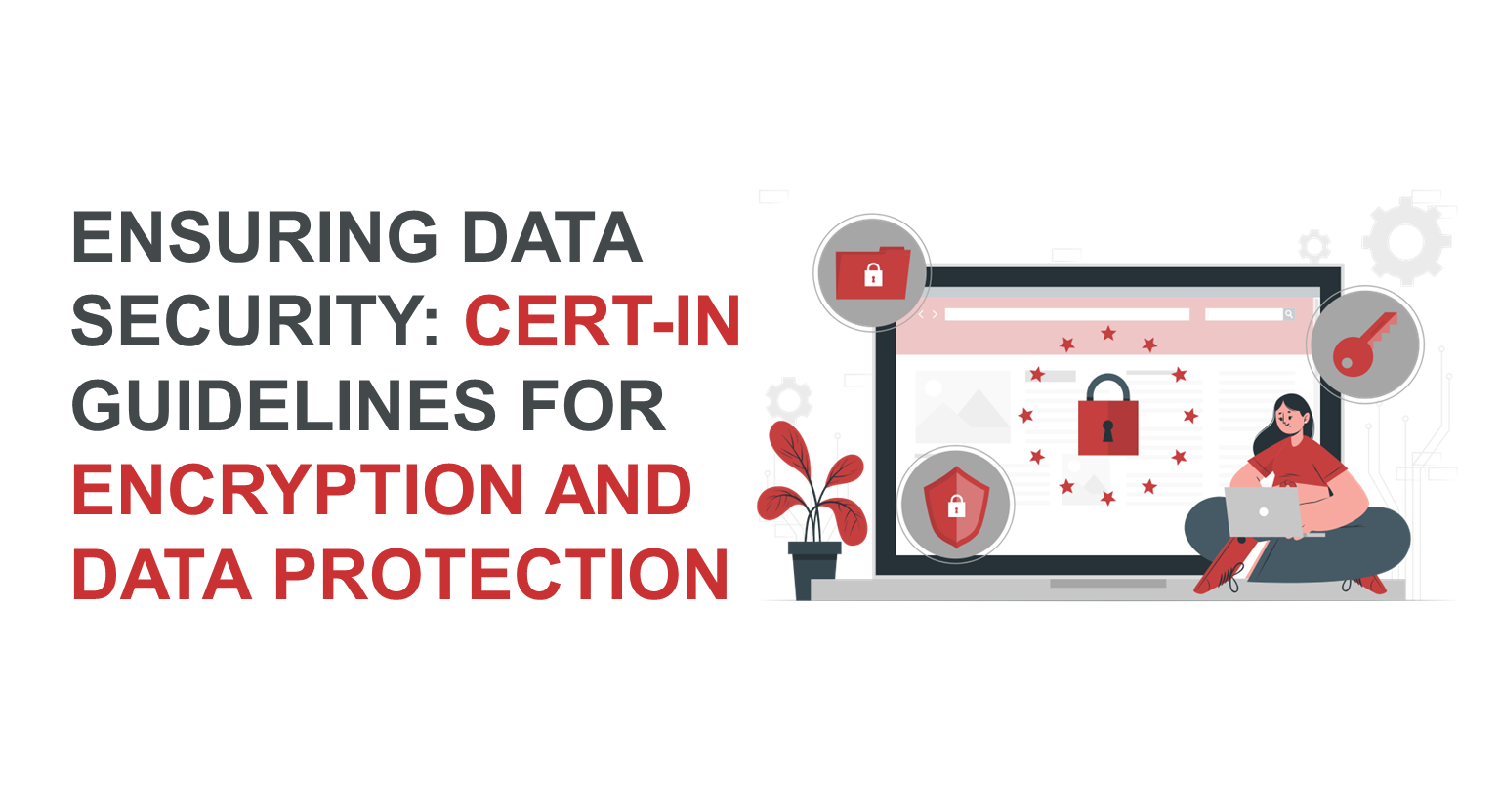 Ensuring Data Security: Cert-in Guidelines for Encryption and Data Protection