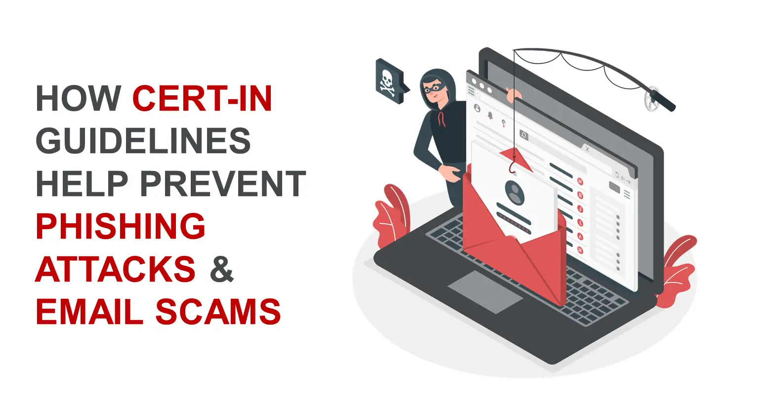 How CERT-In guidelines help prevent phishing attacks and email scams