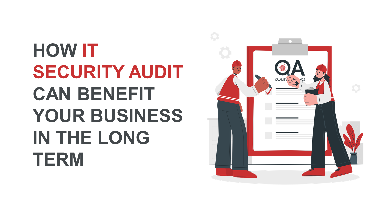 How IT security audit can benefit your business in the long term