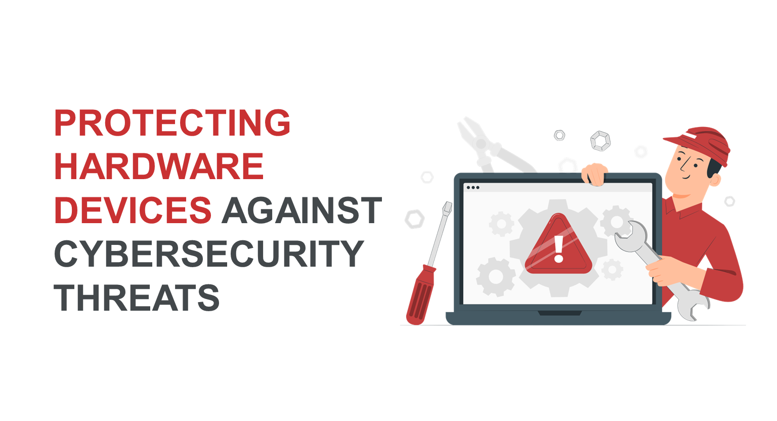 Protecting Hardware Devices Against Cybersecurity Threats