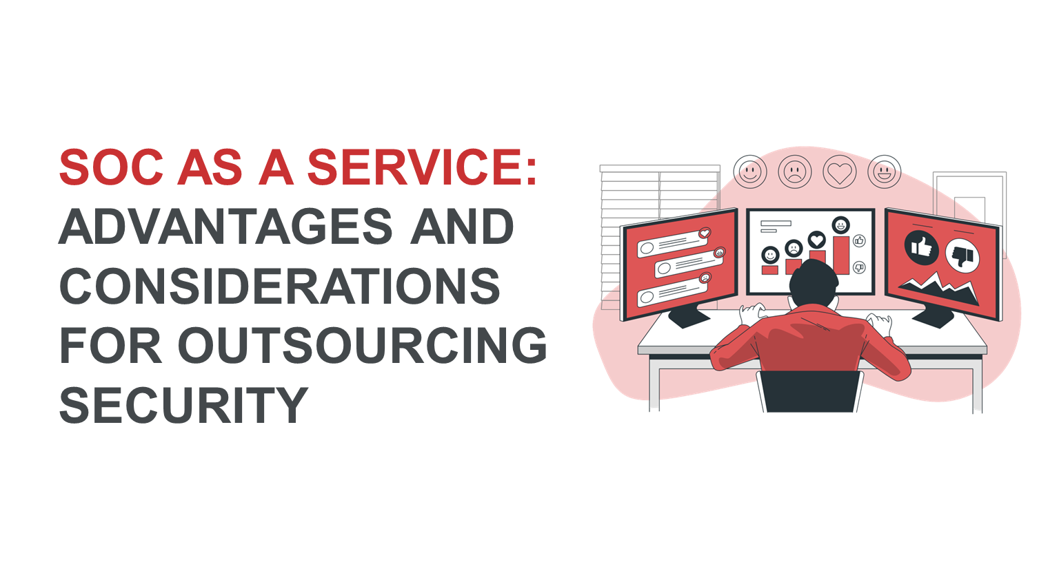 SOC as a Service: Advantages and Considerations for Outsourcing Security