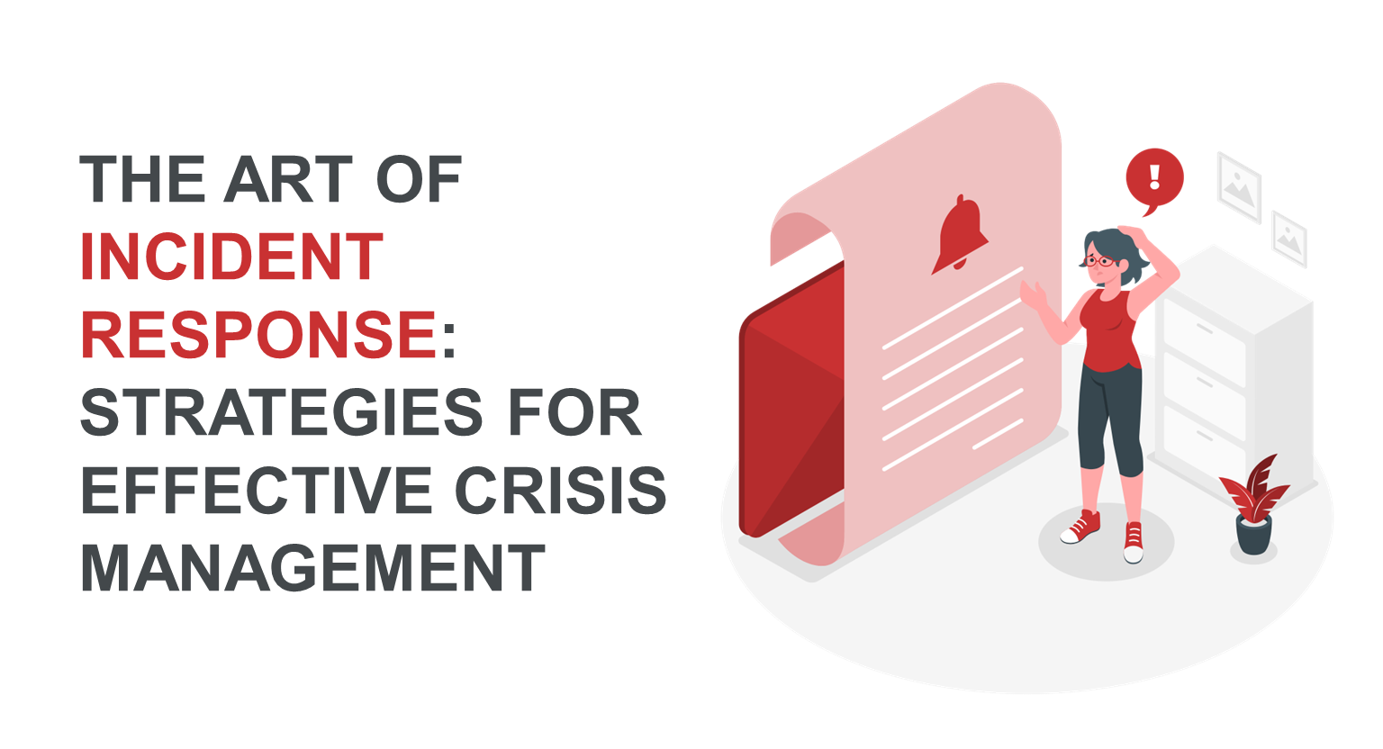 The Art of Incident Response: Strategies for Effective Crisis Management 