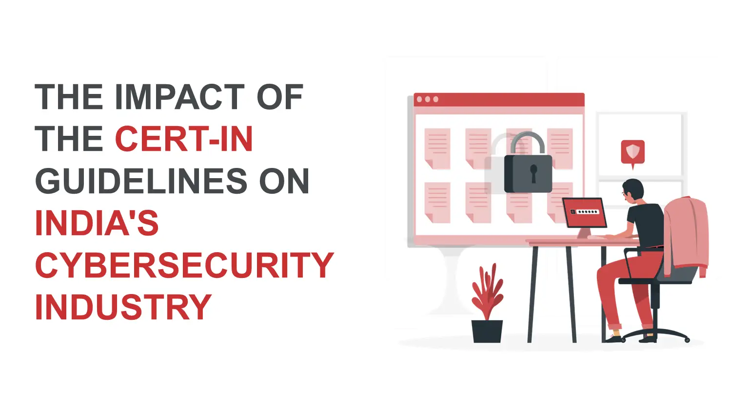 The impact of the CERT-In guidelines on India's cybersecurity industry