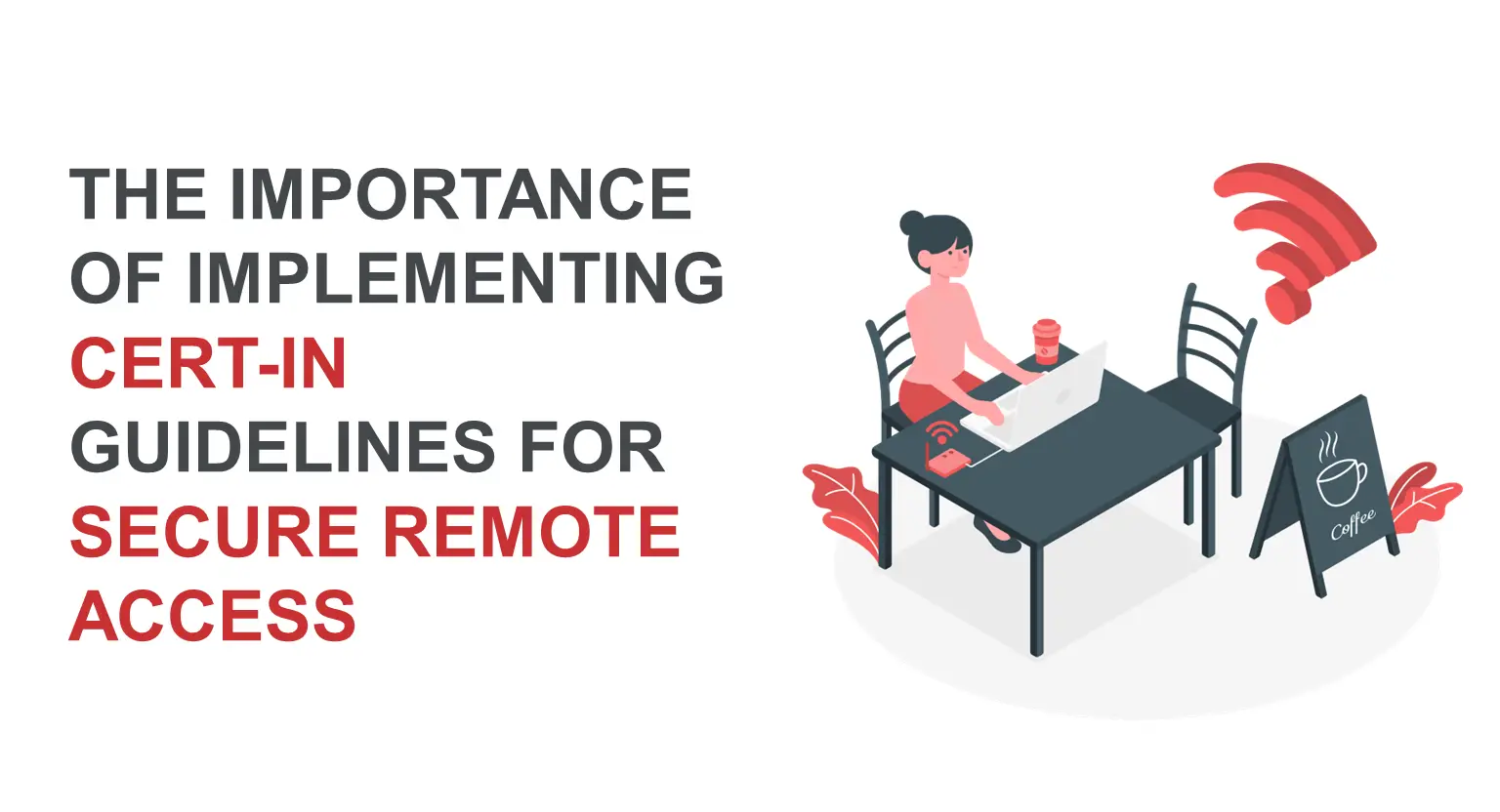 The importance of implementing CERT-In guidelines for secure remote access