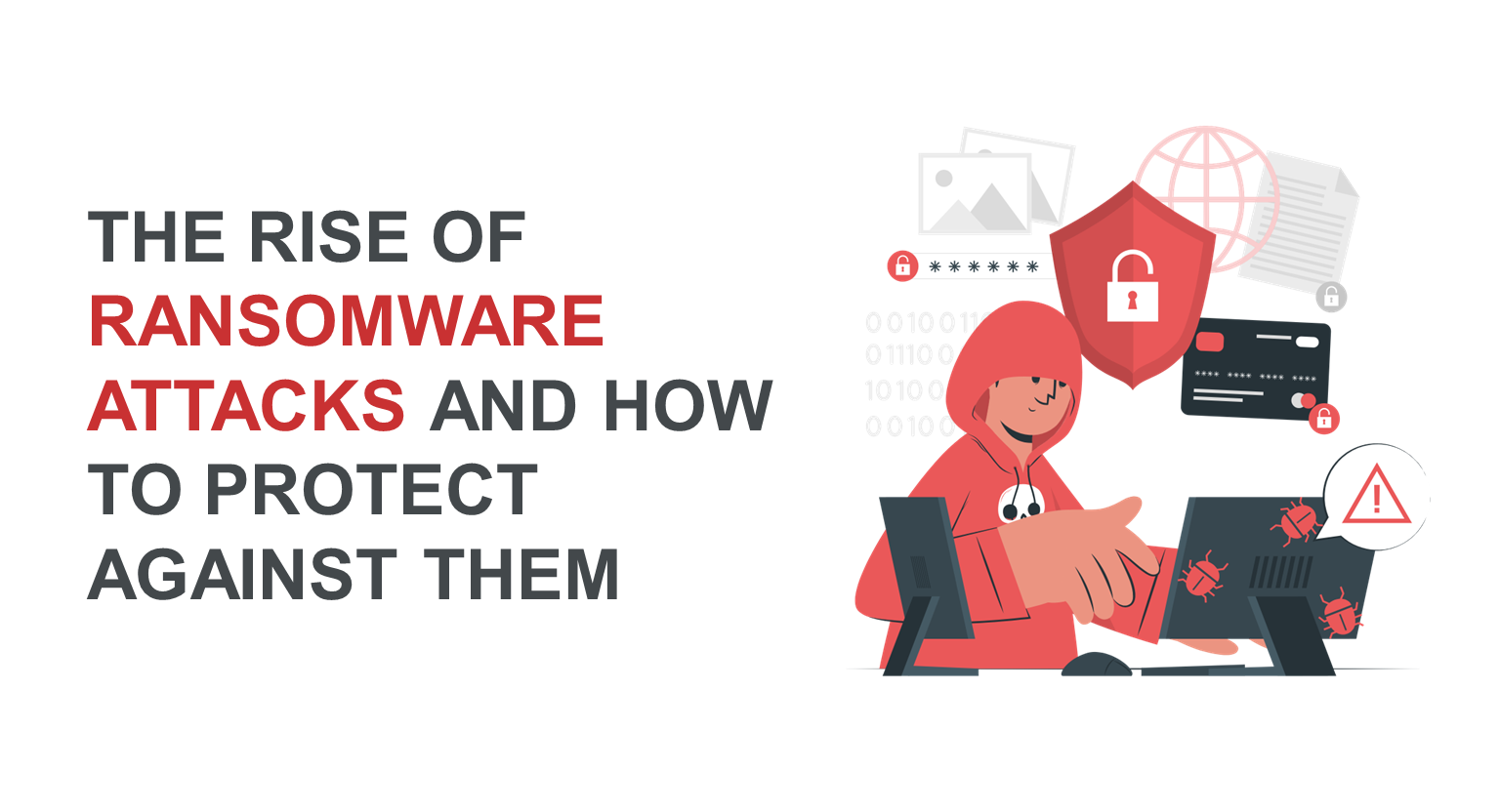 The rise of ransomware attacks and how to protect against them