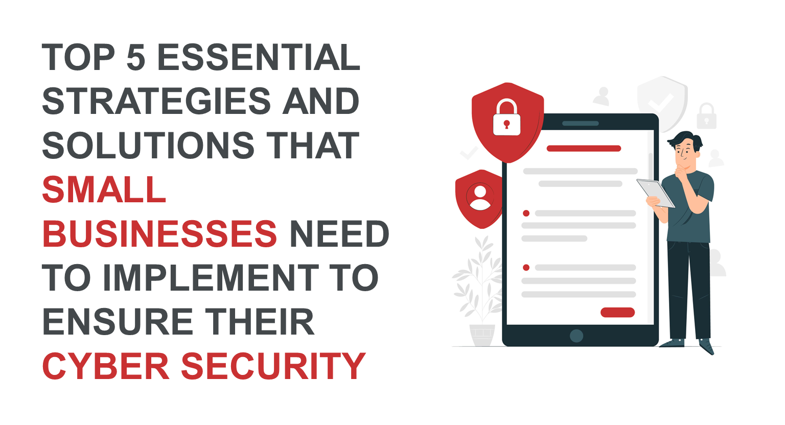 Top 5 Essential Strategies And Solutions That Small Businesses Need To Implement To Ensure Their Cyber Security