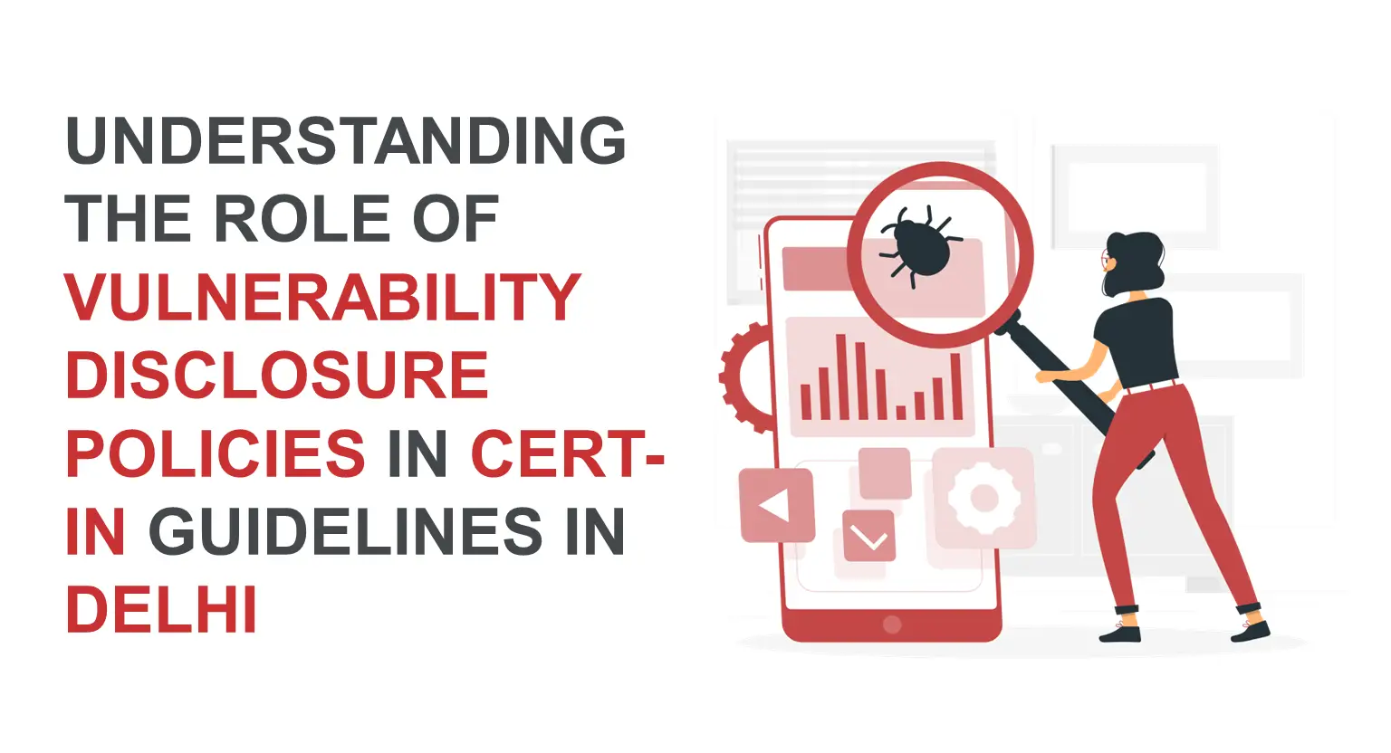 Understanding the role of vulnerability disclosure policies in CERT-In guidelines in Delhi