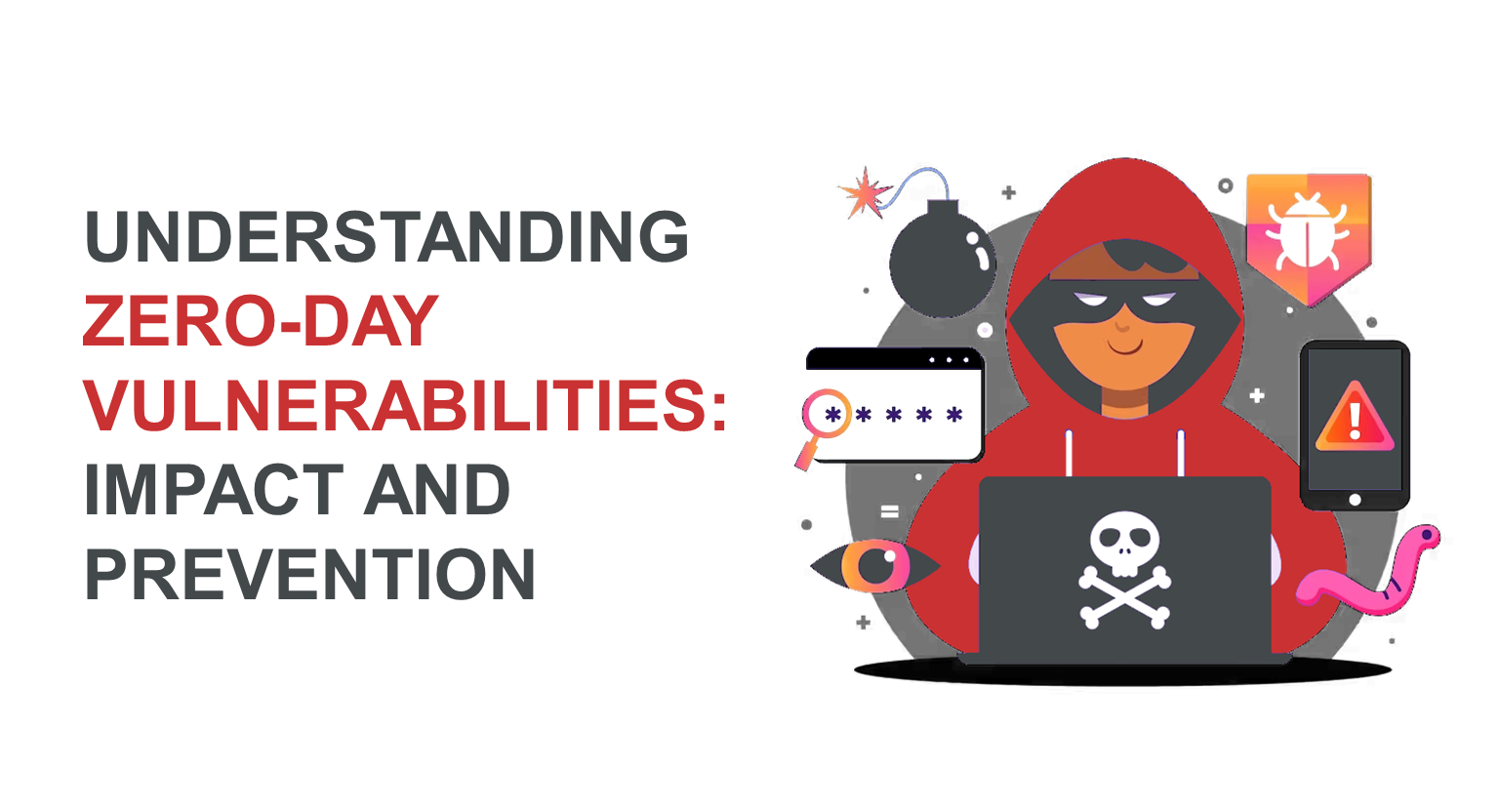 Understanding Zero-Day Vulnerabilities: Impact and Prevention