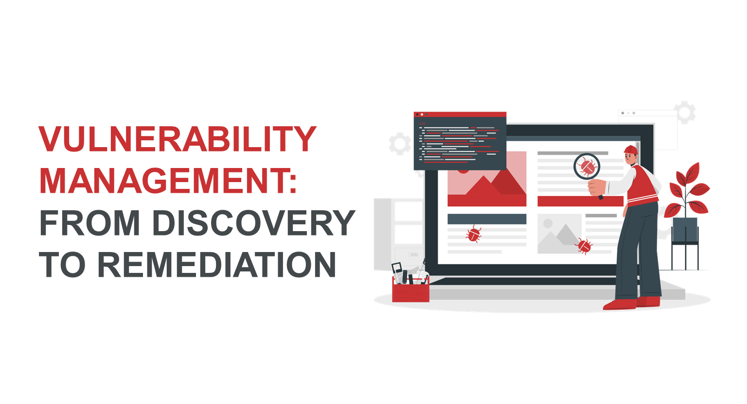 Vulnerability Management: From Discovery to Remediation