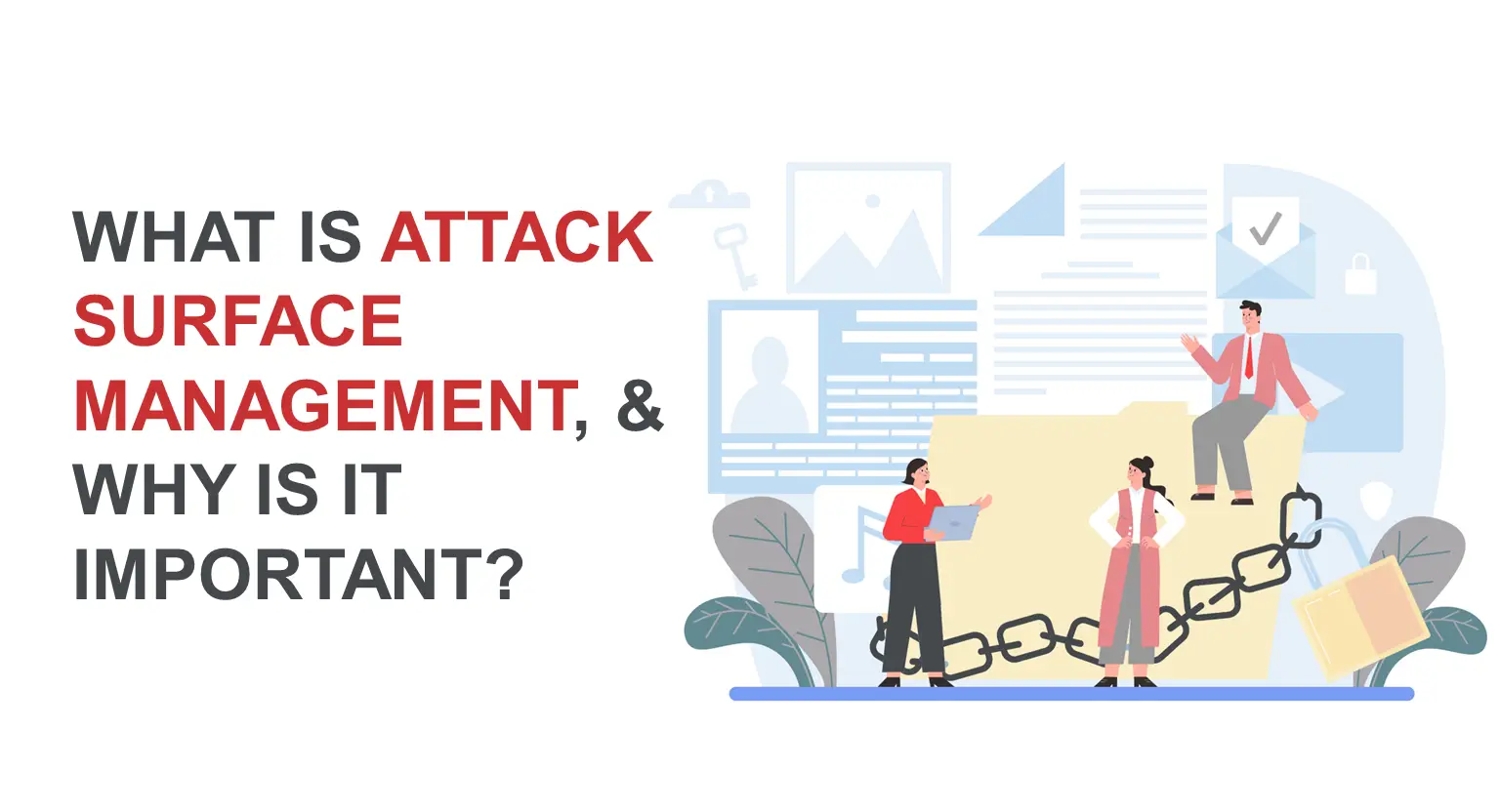 What Is Attack Surface Management, And Why Is It Important?
