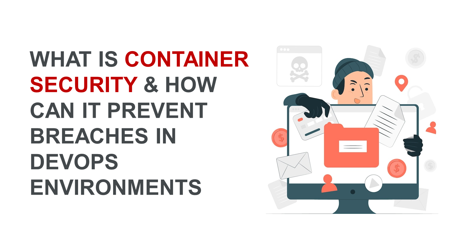 What is Container Security and How Can It Prevent Breaches in DevOps Environments