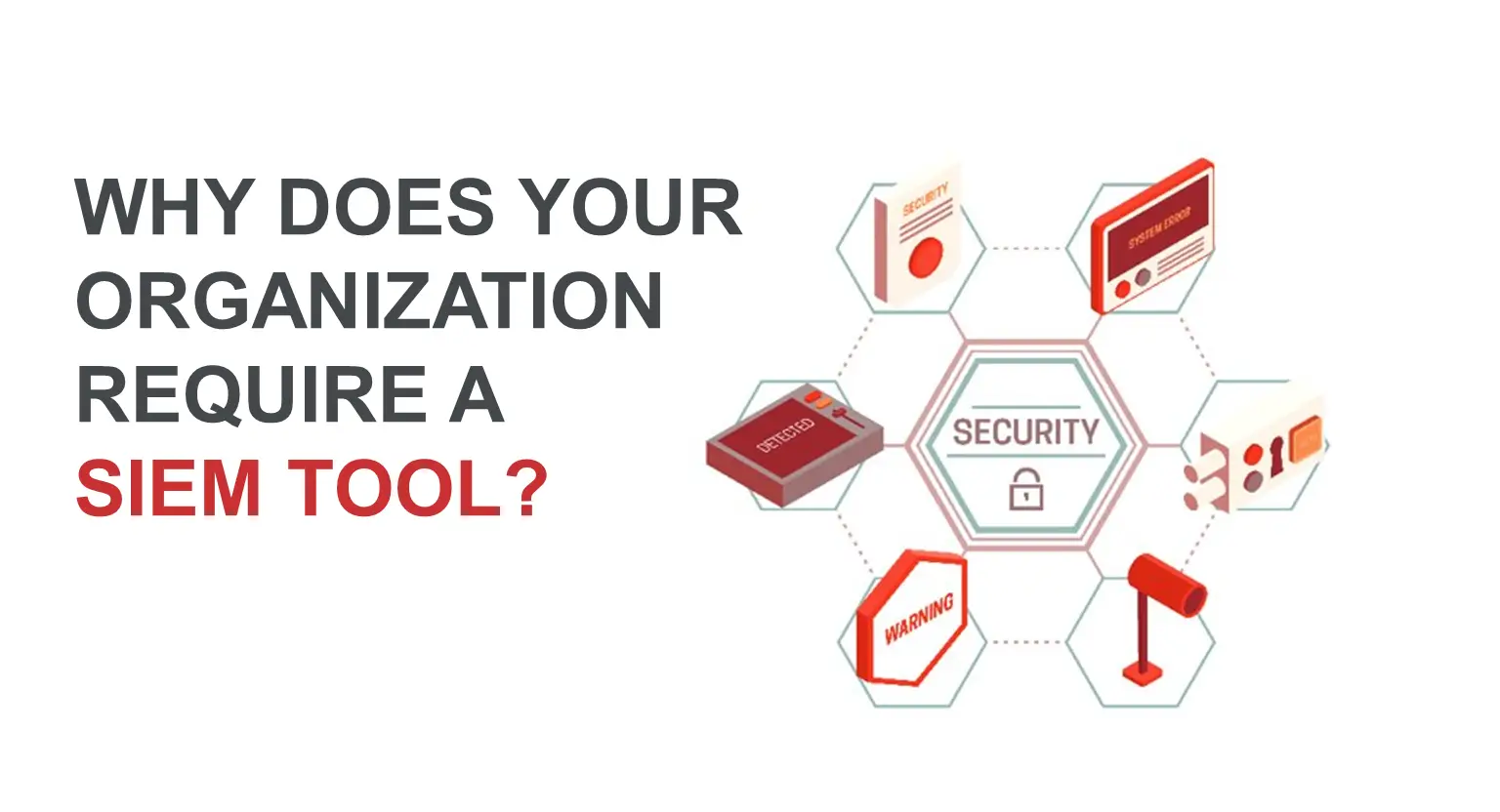 Why Does Your Organization Require A SIEM Tool?