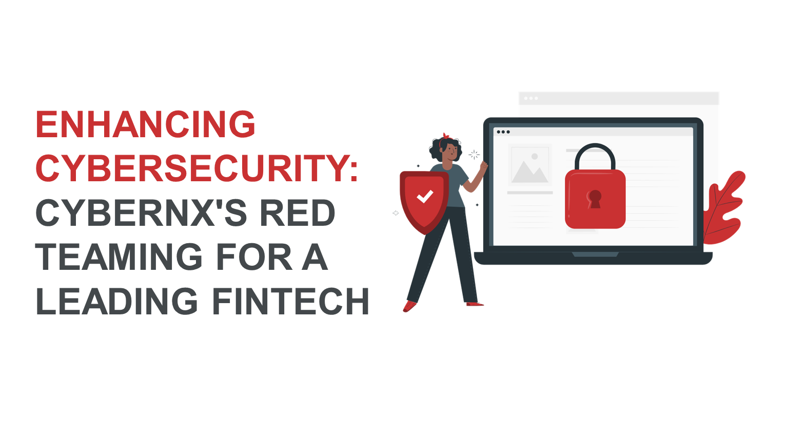 Enhancing Cybersecurity: CyberNX's Red Teaming for a Leading Fintech