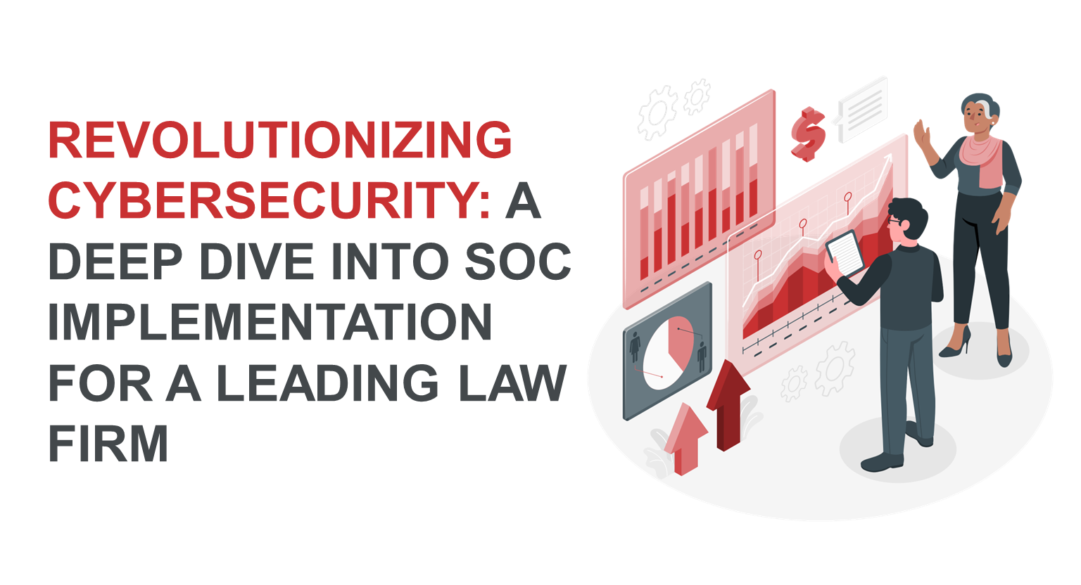 Revolutionizing Cybersecurity: A Deep Dive into SOC Implementation for a Leading Law Firm 