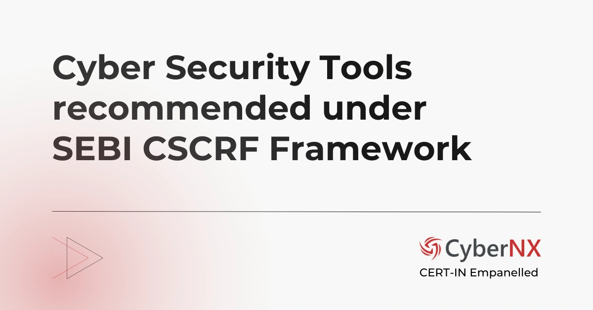 Cybersecurity Tools for SEBI CSCRF Compliance