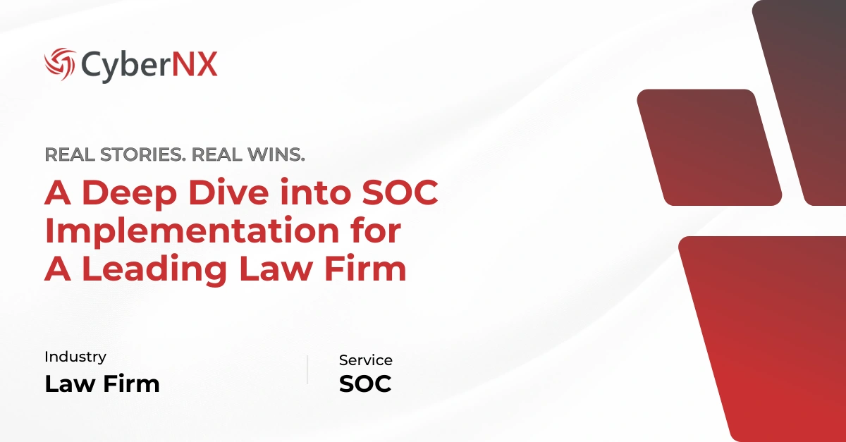 CyberNX SOC Services for Law Firms’ Cybersecurity Needs