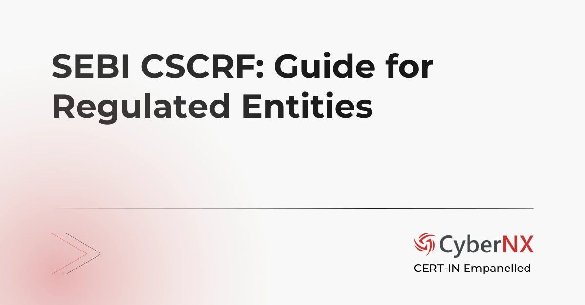 SEBI’s Cybersecurity and Cyber Resilience Framework (CSCRF): An Essential Guide for REs