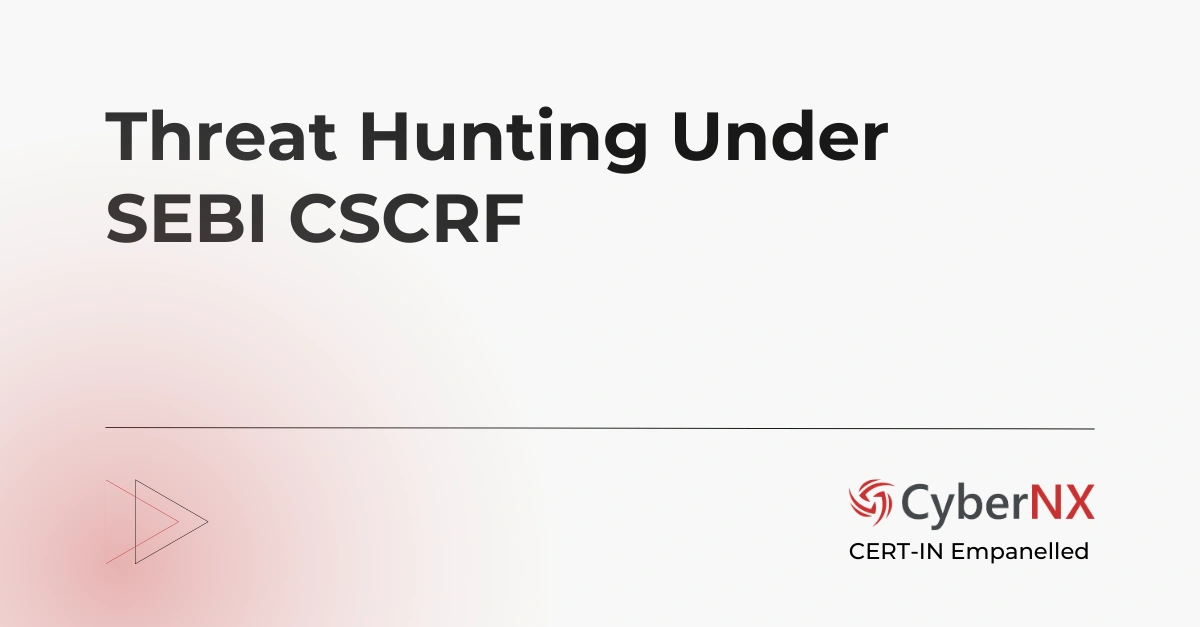 Threat Hunting under SEBI CSCRF