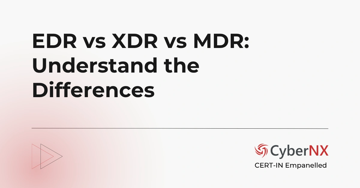 EDR vs XDR vs MDR: Everything You Need Know