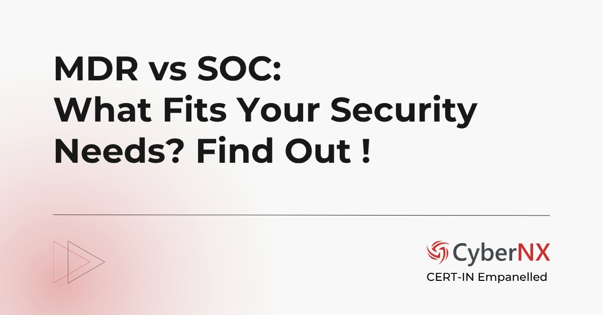 MDR vs SOC: What Fits Your Security Needs? Find Out