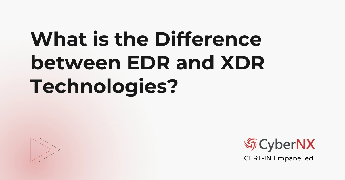 What is the Difference between EDR and XDR Technologies