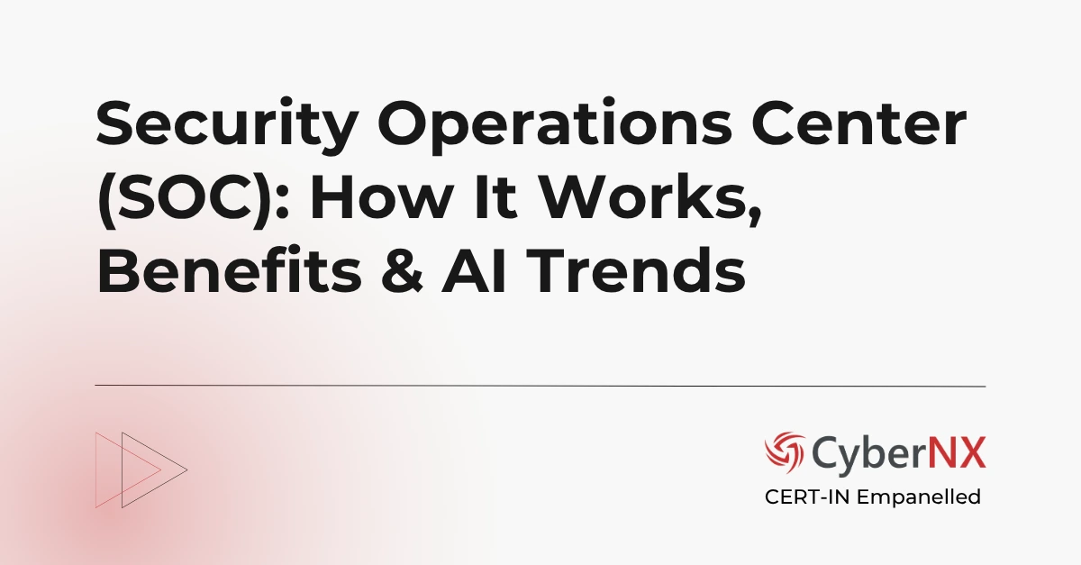 Security Operations Center (SOC): The Brain Behind Modern Cyber Defence