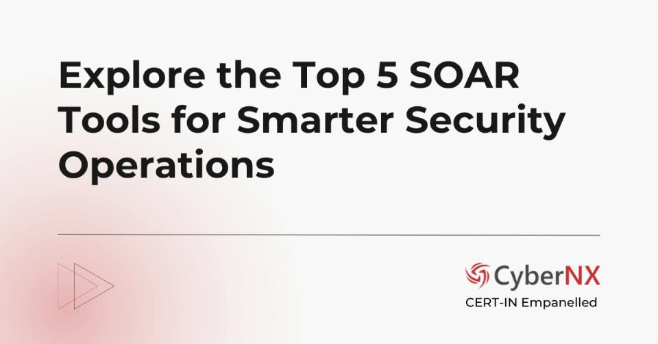 Top 5 SOAR Tools: Strategic Automation for Smarter Security Operations