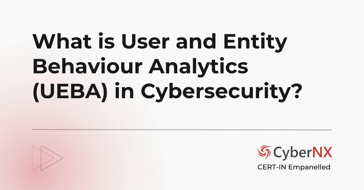 Understanding User and Entity Behaviour Analytics (UEBA)