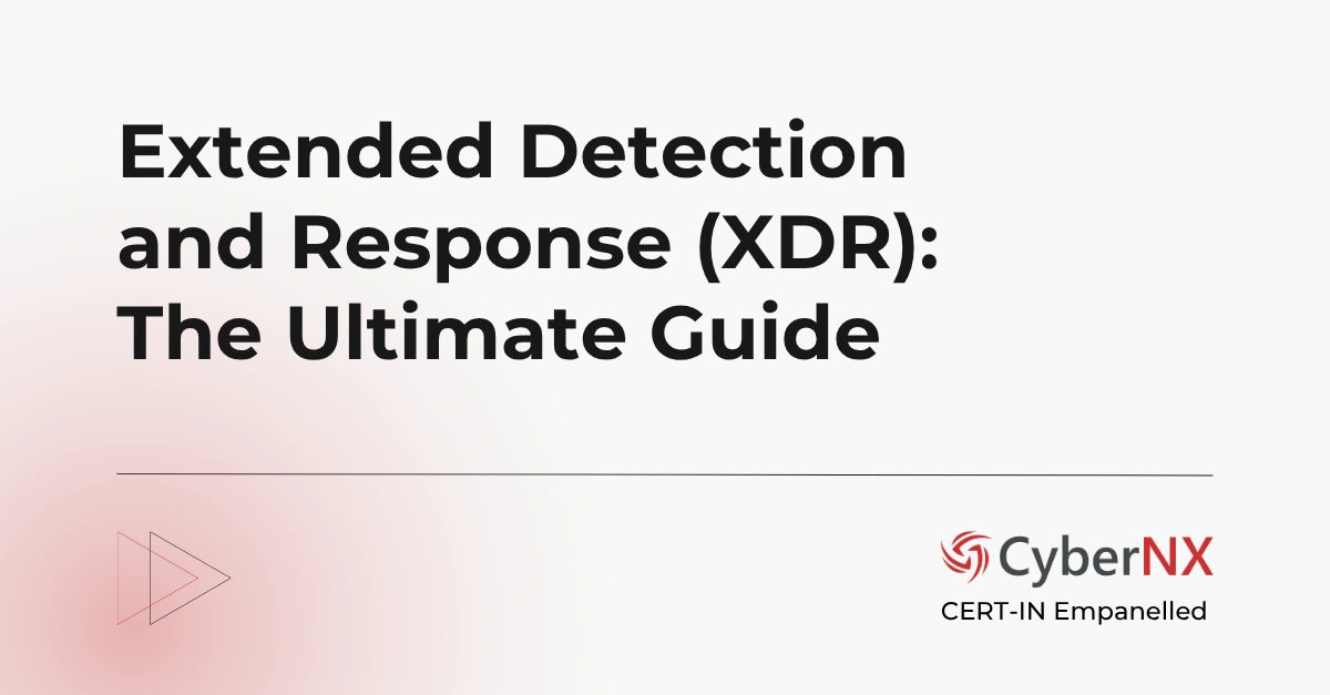 Your Ultimate Guide to Extended Detection and Response (XDR) Tool