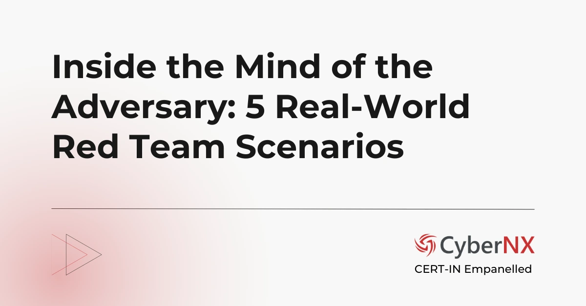 Inside the Mind of the Adversary: 5 Real-World Red Team Scenarios