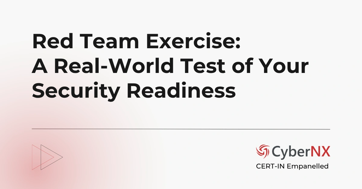 Red Team Exercise Explained: How Simulating Breaches Expose Hidden Cyber Risks